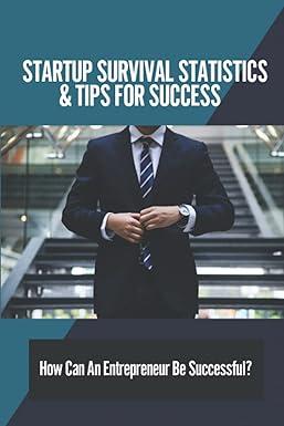 startup survival statistics and tips for success how can an entrepreneur be successful 1st edition rima