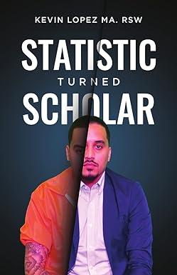statistic turned scholar 1st edition kevin lopez 1716271339, 978-1716271335