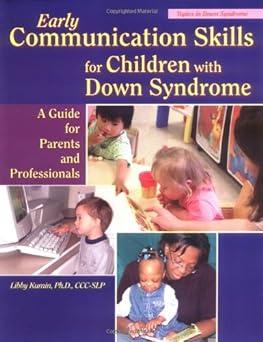early communication skills for children with down syndrome a guide for parents and professionals 2nd edition