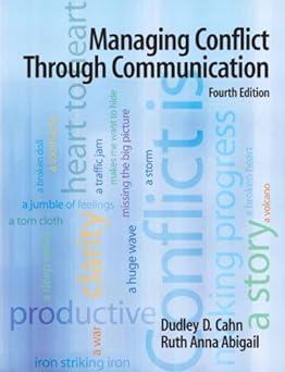 managing conflict through communication 4th edition ruth anna abigail, dudley d. cahn 0205685560,