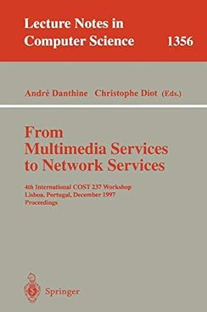 from multimedia services to network services 4th international 1st edition andre danthine, christophe diot