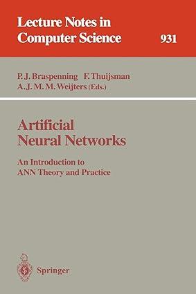 artificial neural networks an introduction to ann theory and practice 1st edition p.j. braspenning, f.