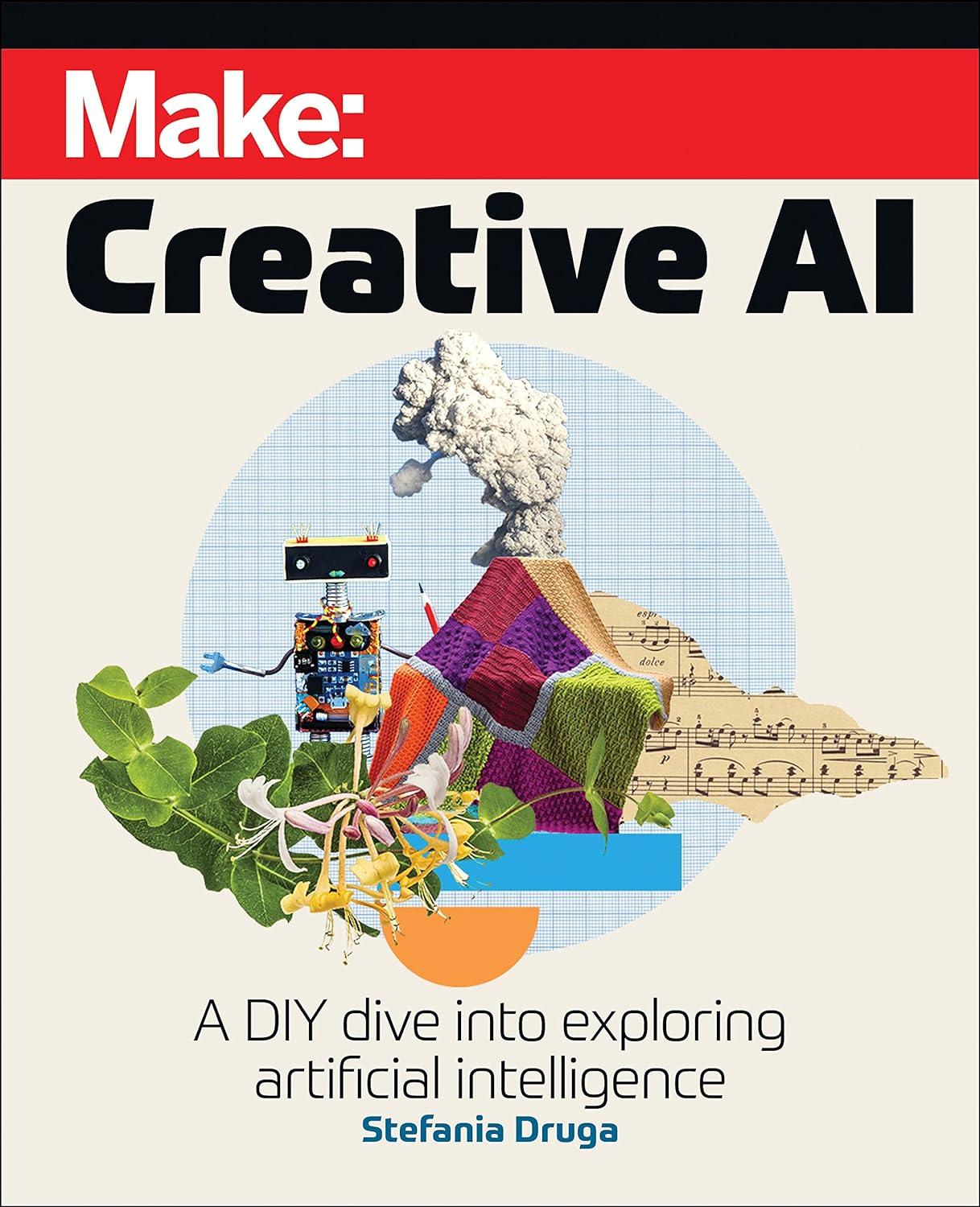make  creative ai  a diy dive into exploring artificial intelligence 1st edition stefania druga 168045756x,
