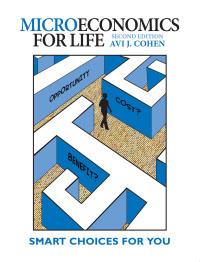 microeconomics for life smart choices for you 2nd edition avi j. cohen 0133135837, 9780133135831