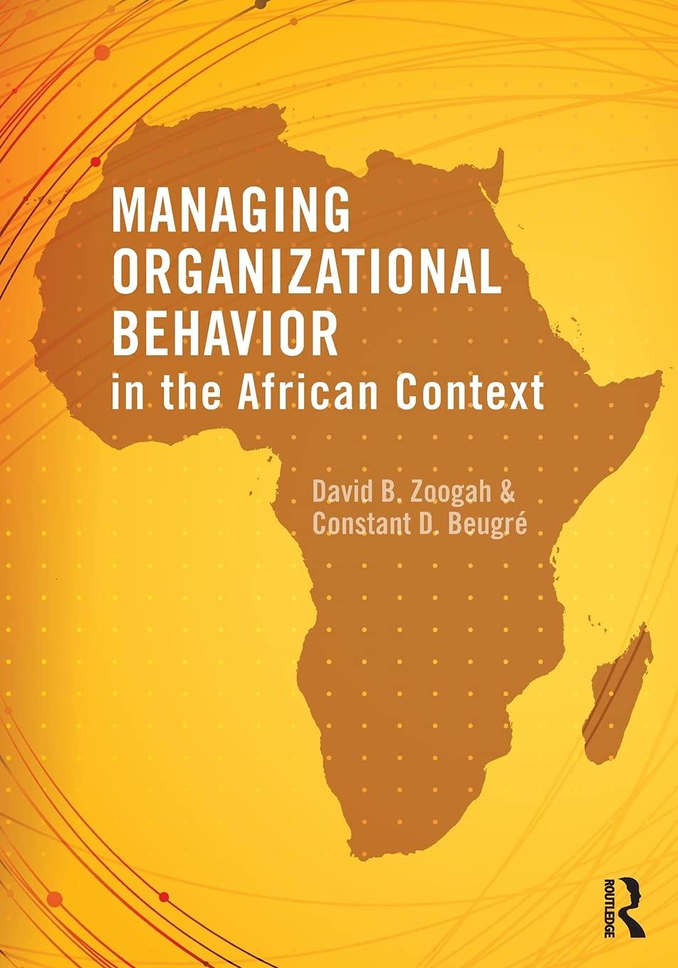 managing organizational behavior in the african context 1st edition david zoogah, constant beugré