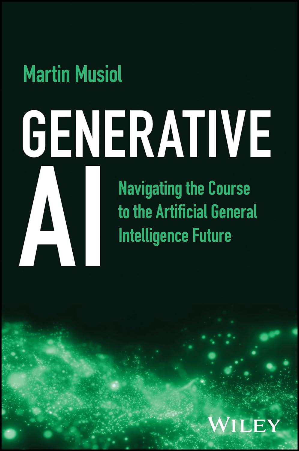 generative ai  navigating the course to the artificial general intelligence future 1st edition martin musiol