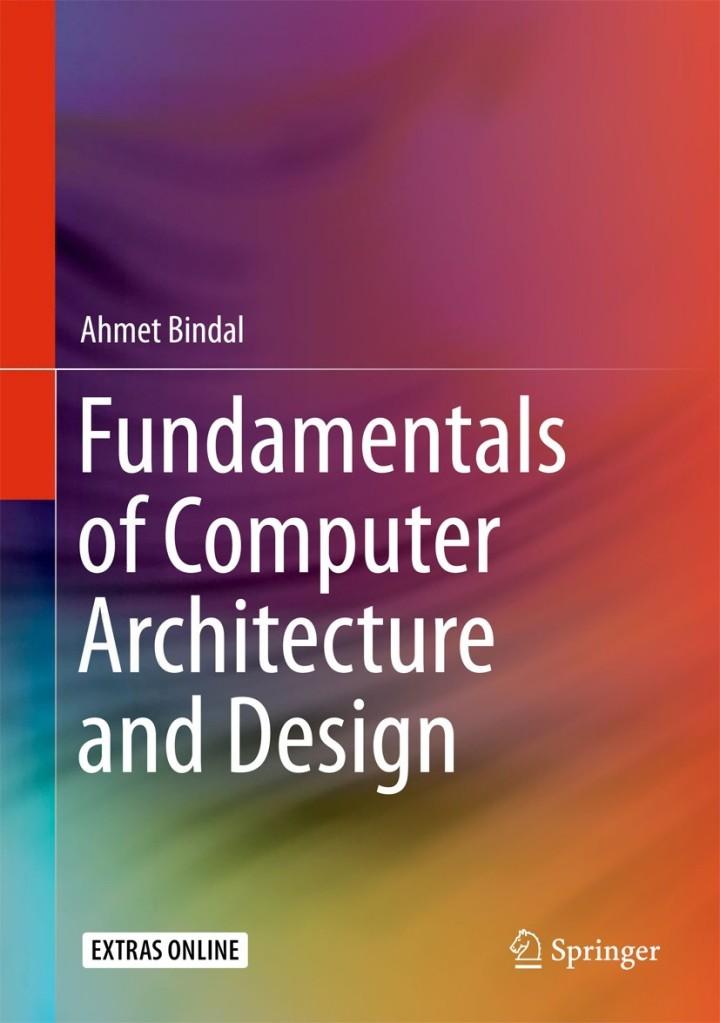 fundamentals of computer architecture and design 1st edition ahmet bindal 3319258095, 9783319258096