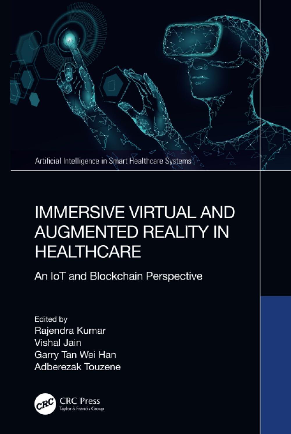 immersive virtual and augmented reality in healthcare  an iot and blockchain perspective 1st edition rajendra