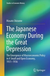 the japanese economy during the great depression the emergence of macroeconomic policy in a small and open