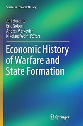 economic history of warfare and state formation 1st edition jari eloranta, eric golson, andrei markevich 