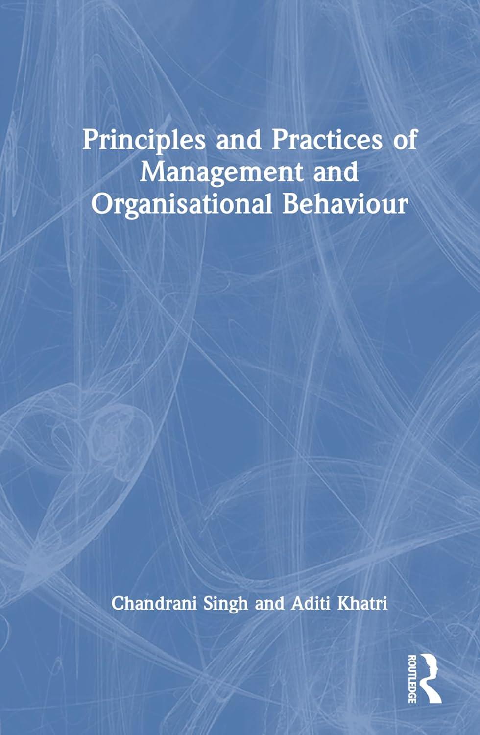 principles and practices of management and organizational behavior 1st edition chandrani singh, aditi khatri