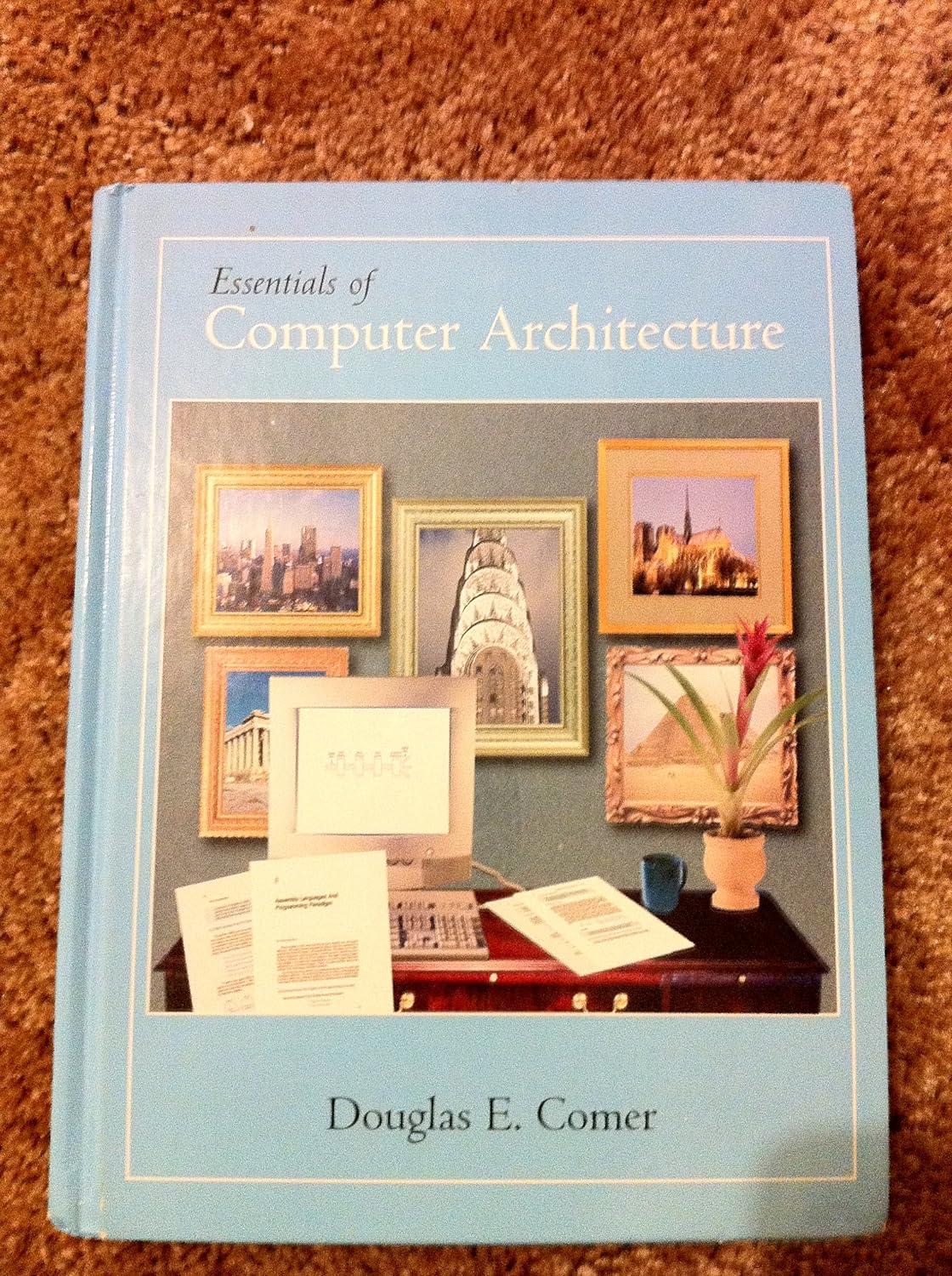 essentials of computer architecture 1st edition douglas e. comer 0131491792, 978-0131491793