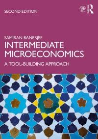 intermediate microeconomics a tool building approach 2nd edition samiran banerjee 0367245353, 9780367245351