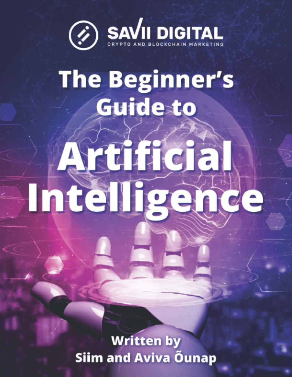 the beginners guide to artificial intelligence 1st edition mrs aviva Õunap , siim Õunap b08sb8l84y,