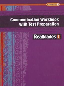 communication workbook with test preparation realidades 1 1st edition savvas learning co 0133225763,