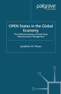 open states in the global economy the political economy of small-state macroeconomic management 1st edition