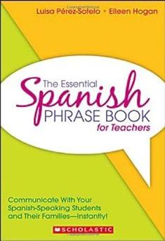 the essential spanish phrase book for teachers communicate with your spanish speaking students and their