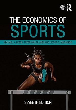 the economics of sports 7th edition michael a. leeds , peter von allmen , victor a. matheson 1032330031,