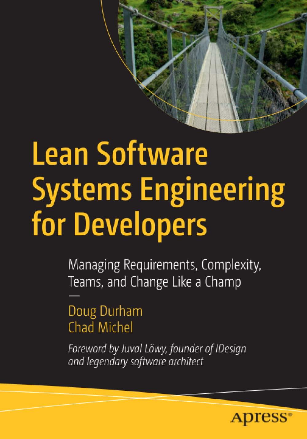 Lean Software Systems Engineering For Developers Managing Requirements Complexity Teams And Change Like A Champ