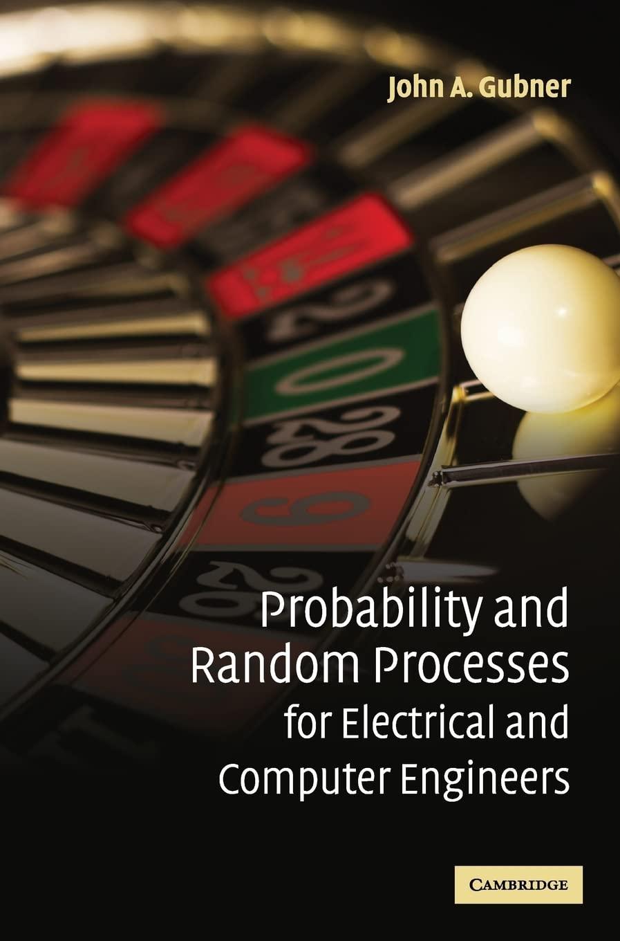 probability and random processes for electrical and computer engineers 1st edition john a. gubner 0521864704,