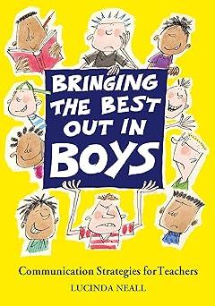 bringing the best out in boys communication strategies for teachers 1st edition lucinda neall 1903458293,