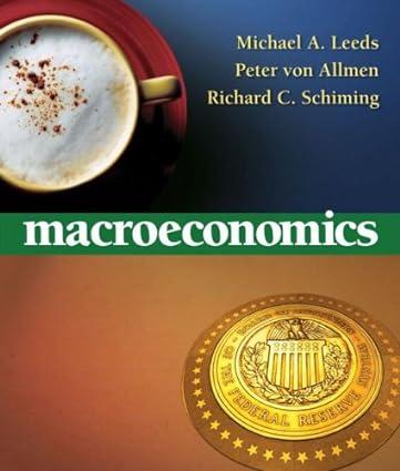 macroeconomics 1st edition michael a. leeds, peter von allmen, richard c. schiming 0321454936, 978-0321454935