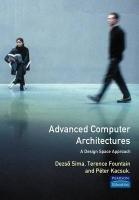 advanced computer architectures a design space approach 1st edition dezso sima, terence fountain, peter