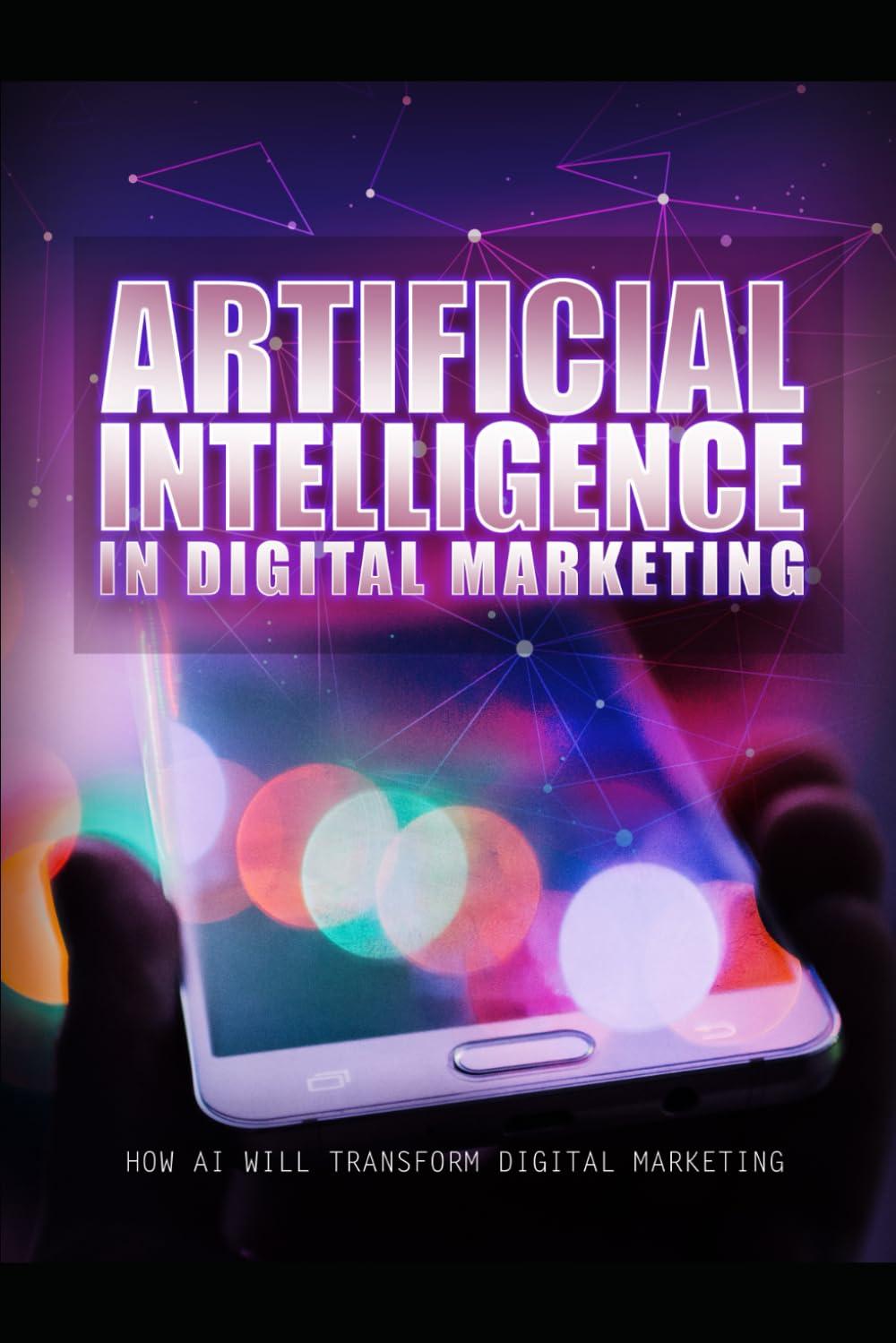 artificial intelligence in digital marketing 1st edition antônio neto b0ck3vfxqf, 979-8862797695