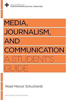 media journalism and communication a students guide 1st edition read mercer schuchardt, david s. dockery