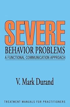 severe behavior problems a functional communication training approach 1st edition v. mark durand 0898622174,