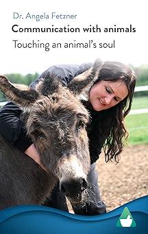 communication with animals touching an animals soul 1st edition dr. angela fetzner, phil stanway b08fkhym8g,