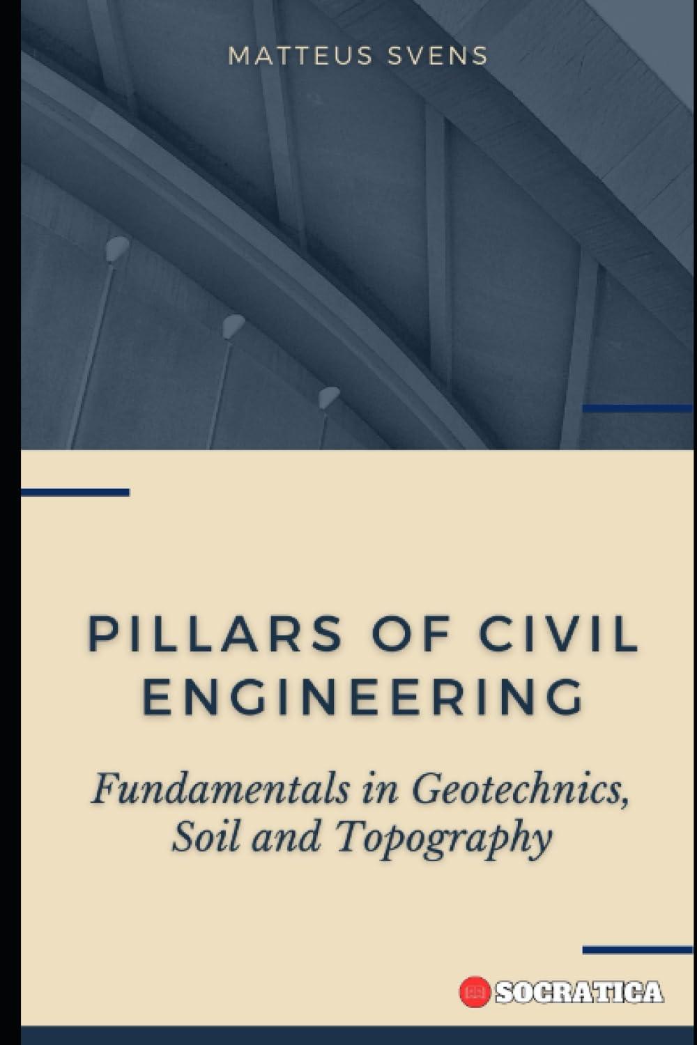 pillars of civil engineering fundamentals in geotechnics soil and topography 1st edition matteus svens
