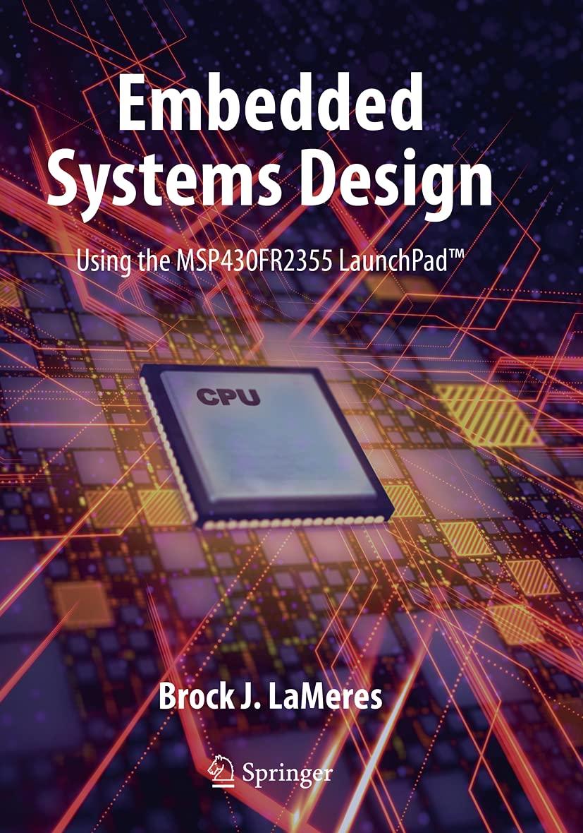 embedded systems design using the msp430fr2355 launchpad 1st edition brock j. lameres 3030405761,