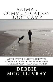 animal communication boot camp a step by step program to help you achieve a deeper communication with your