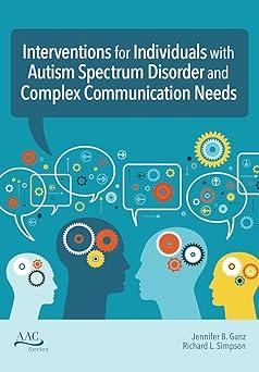 interventions for individuals with autism spectrum disorder and complex communication needs 1st edition dr.