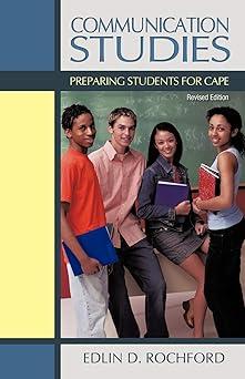 communication studies preparing students for cape 1st edition edlin d. rochford 1462053963, 978-1462053964