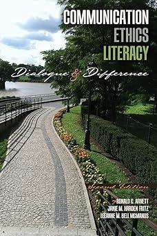 communication ethics literacy dialogue and difference 2nd edition ronald c. arnett, leeanne mcmanus, janie