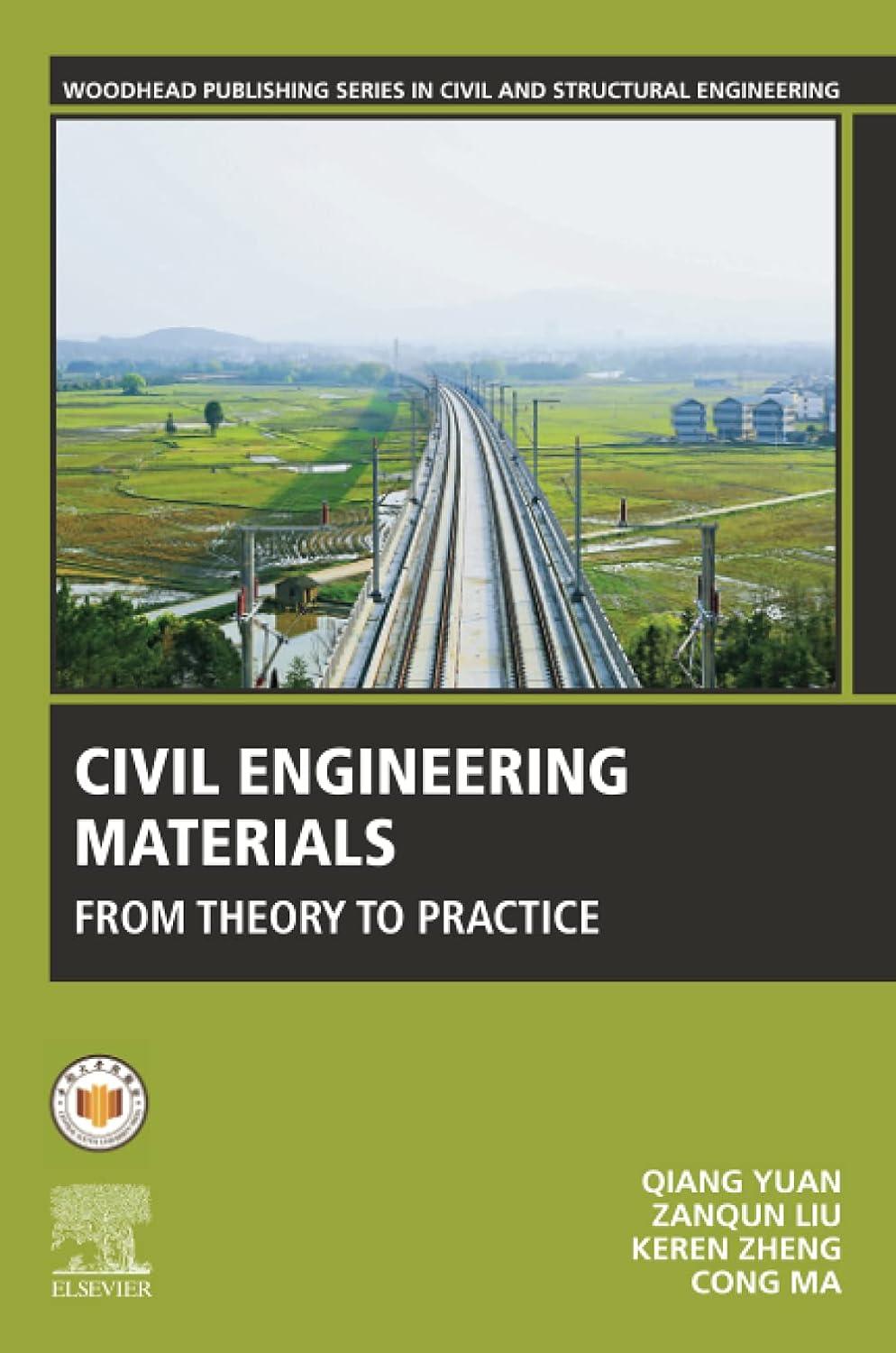 civil engineering materials from theory to practice 1st edition qiang yuan, zanqun liu, keren zheng, cong ma