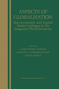 aspects of globalisation macroeconomic and capital market linkages in the integrated world economy 1st