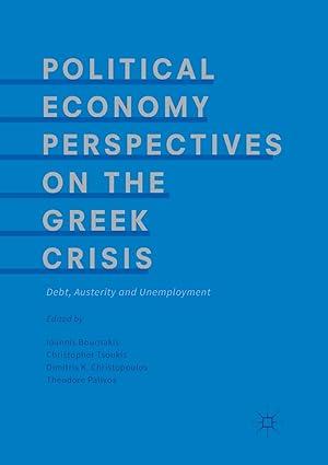 political economy perspectives on the greek crisis 1st edition ioannis bournakis, christopher tsoukis ,