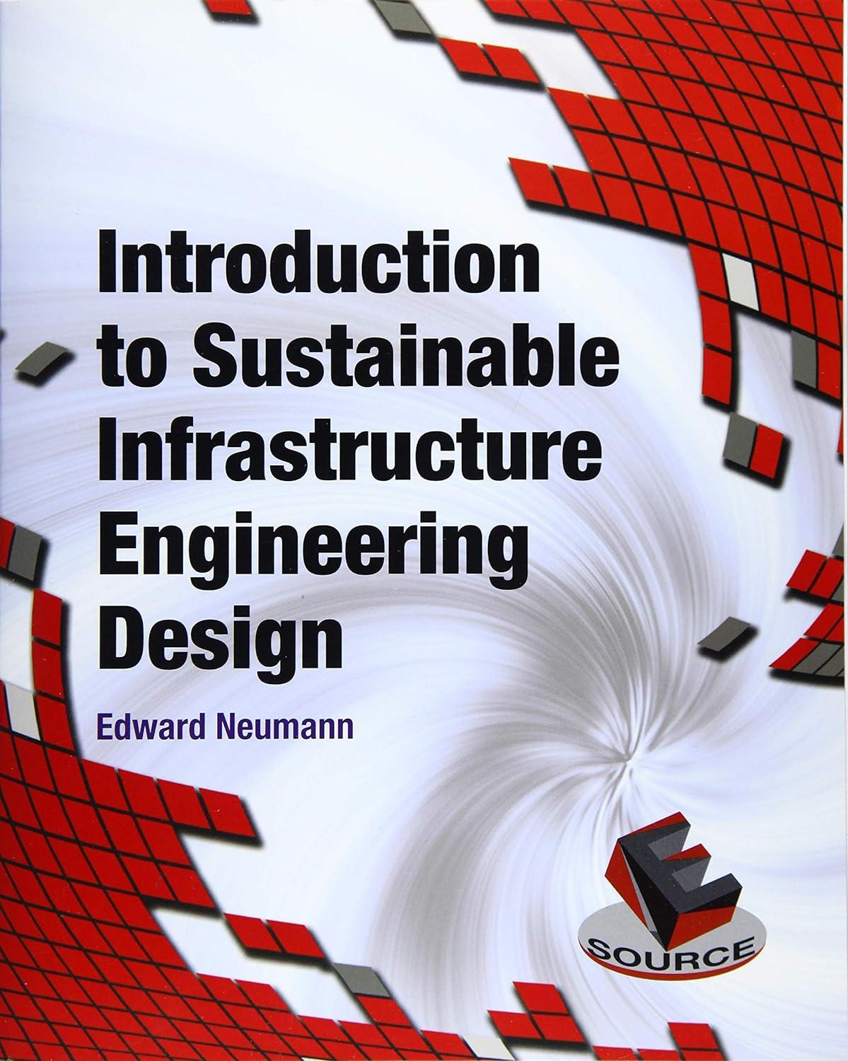 introduction to sustainable infrastructure engineering design 1st edition edward neumann 0132750619,
