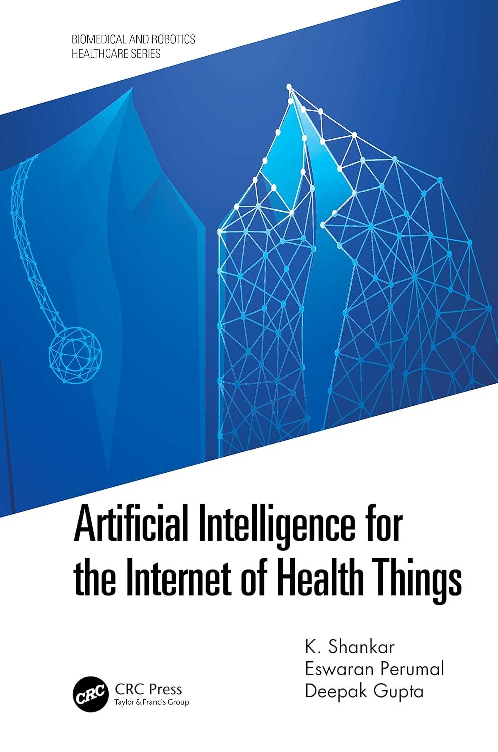 artificial intelligence for the internet of health things 1st edition k. shankar , eswaran perumal , deepak