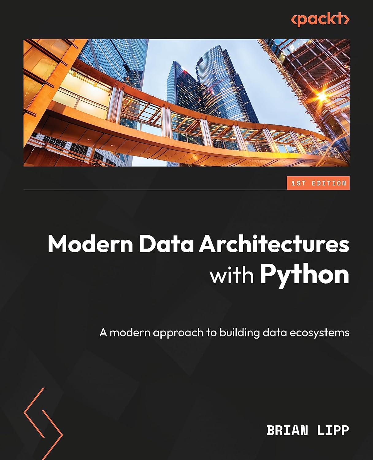 modern data architectures with python a practical guide to building and deploying data pipelines data