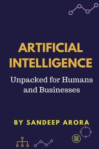 artificial intelligence  unpacked for humans and businesses 1st edition mr sandeep arora 1726289435,
