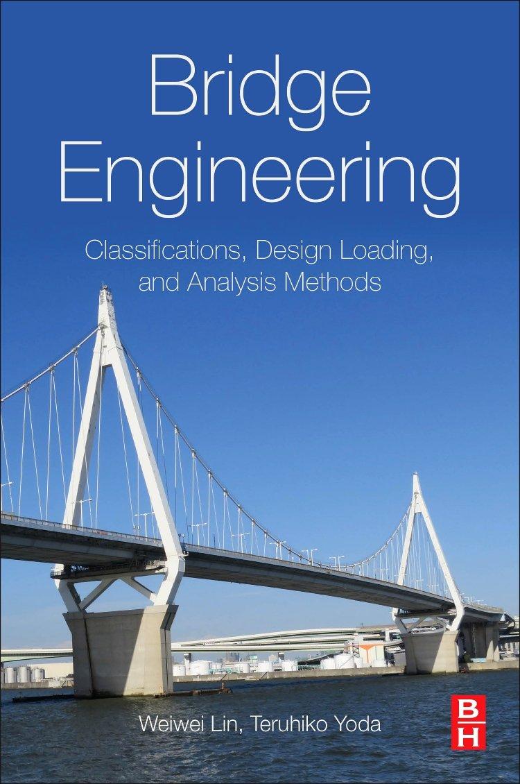 bridge engineering classifications design loading and analysis methods 1st edition weiwei lin, teruhiko yoda
