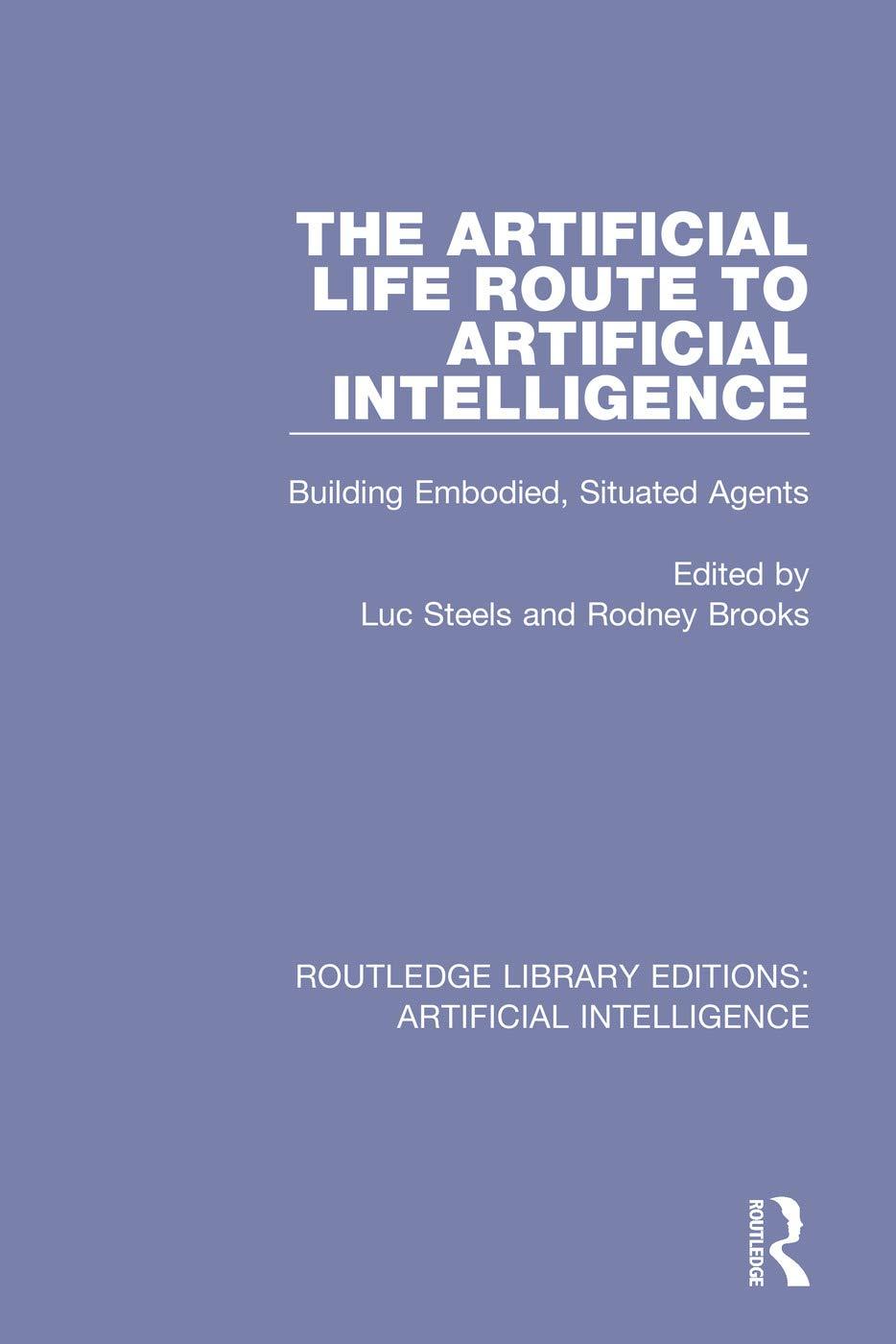 the artificial life route to artificial intelligence  building embodied situated agents 1st edition luc