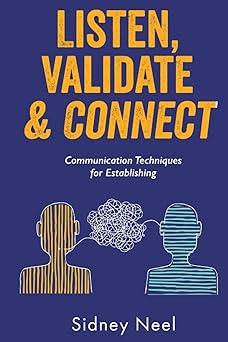 listen validate and connect communication techniques for establishing 1st edition sidney neel b0cfzdngpq,