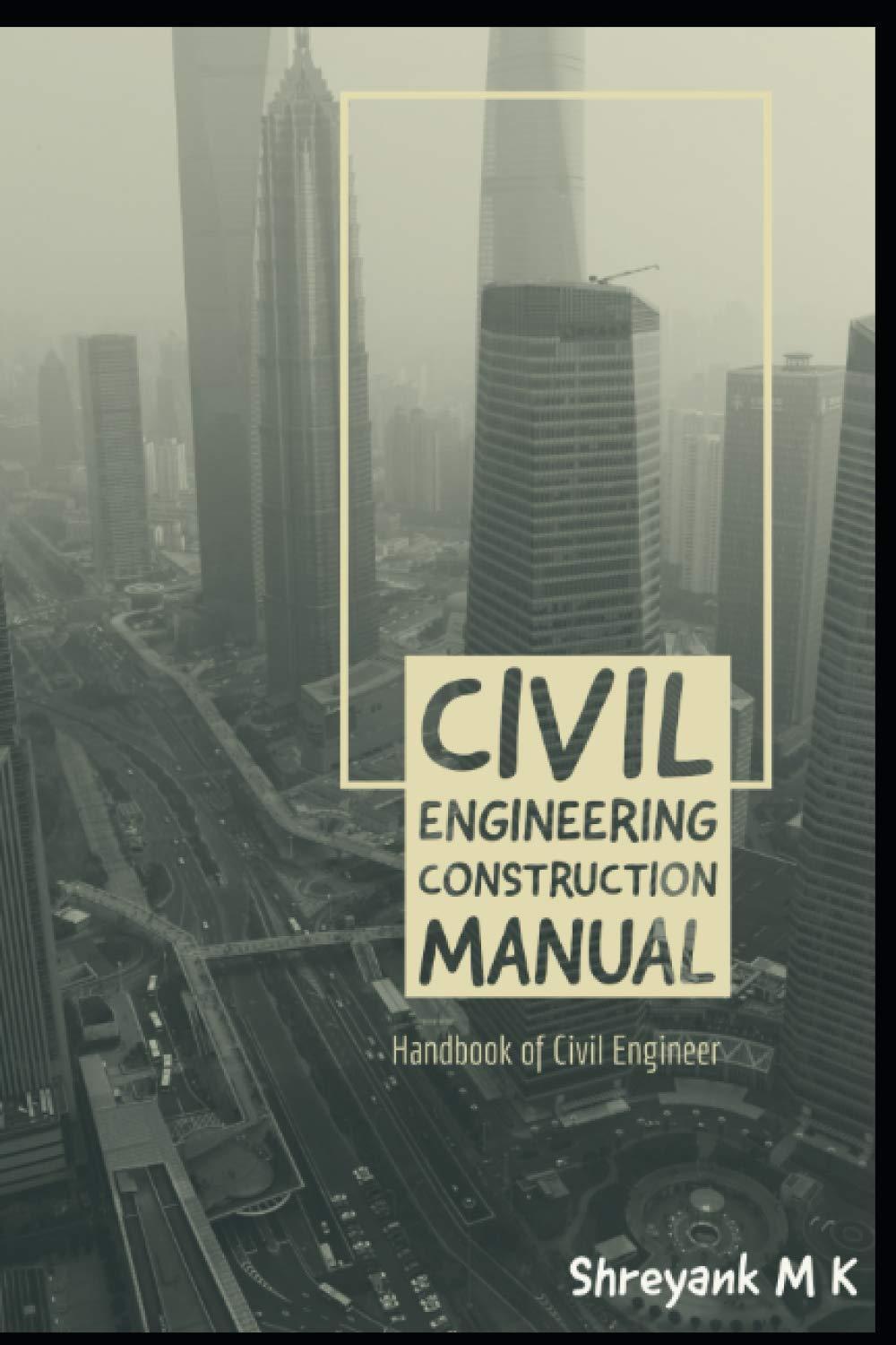 civil engineering construction manual handbook of civil engineer 1st edition shreyank m k b08zvwpgf8,