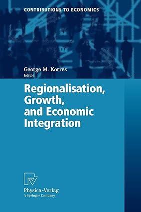 regionalisation growth and economic integration 1st edition george m. korres 3790819247, 978-3790819243