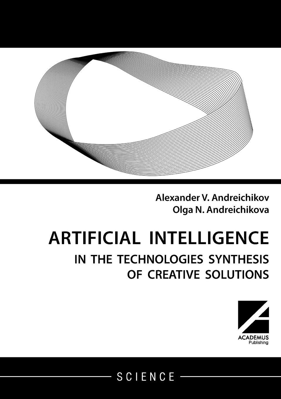 artificial intelligence  ai in the technologies synthesis of creative solutions 1st edition alexander v.